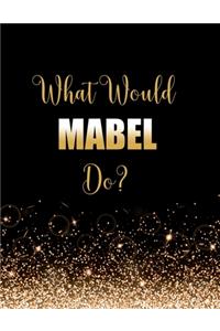 What Would Mabel Do?