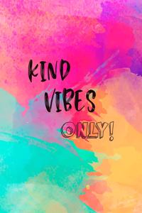 Kind Vibes Only