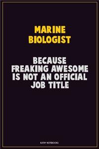 Marine Biologist, Because Freaking Awesome Is Not An Official Job Title