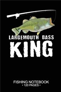 Largemouth Bass King Fishing Notebook 120 Pages