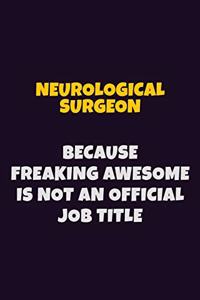 Neurological surgeon, Because Freaking Awesome Is Not An Official Job Title