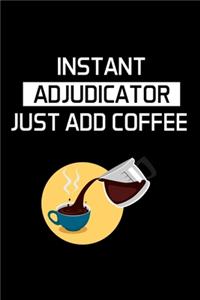 Instant Adjudicator Just Add Coffee