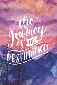 The Journey Is The Destination