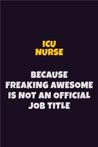 ICU nurse, Because Freaking Awesome Is Not An Official Job Title