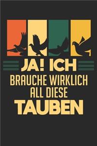 Ja! Ich brauche wirklich all diese Tauben