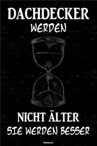 Dachdecker werden nicht älter sie werden besser Notizbuch