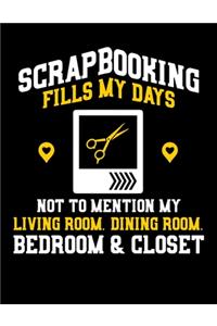 Scrapbooking Fills My Days Not To Mention My Living Room. Dining Room. Bedoom & Closet