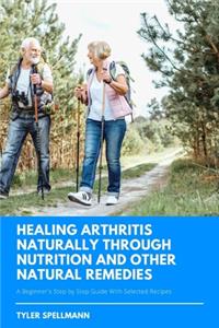 Healing Arthritis Through Nutrition and Other Natural Remedies