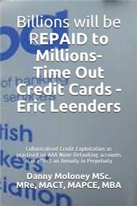 Billions will be REPAID to Millions- Time Out Credit Cards - Eric Leenders