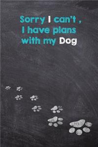 Sorry I can't, I have plans with My Dog