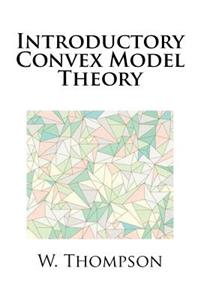 Introductory Convex Model Theory