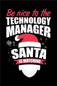 Be Nice To The Technology Manager Santa Is Watching