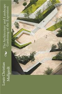 The Architecture and Landscape Gardening of the Exposition: A Pictorial Survey of the Most Beautiful Achitectural Compositions of the Panama-Pacific International Exposition