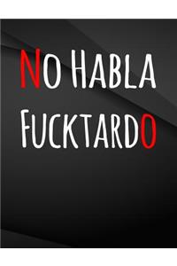 No Habla Fucktardo.