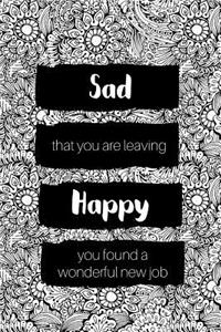 Sad That You Are Leaving Happy You Found a Wonderful New Job