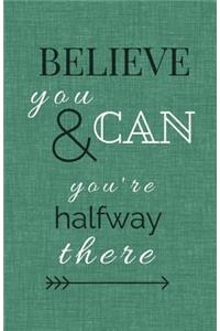 Believe You Can and You're Halfway There