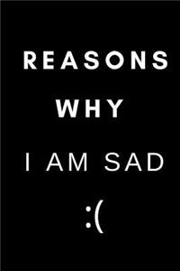 Reasons Why I Am Sad