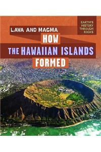 Lava and Magma: How the Hawaiian Islands Formed