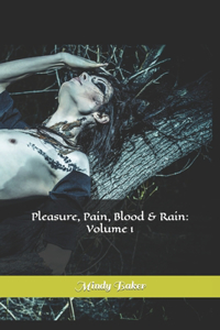 Pleasure, Pain, Blood & Rain