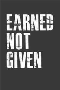 Earned Not Given