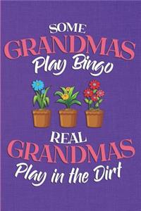 Some Grandmas Play Bingo - Real Grandmas Play in the Dirt