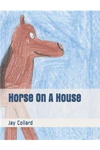 Horse on a House