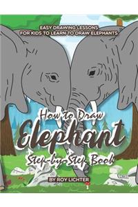 How to Draw Elephant Step-By-Step Book: Easy Drawing Lessons for Kids to Learn to Draw Elephants