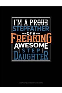 I Am a Proud Stepfather of a Freaking Awesome Stepdaughter