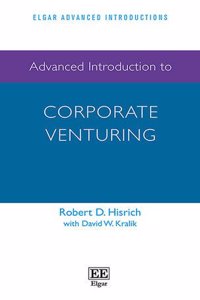 Advanced Introduction to Corporate Venturing (Elgar Advanced Introductions series)