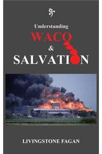 Understanding WACO & SALVATION