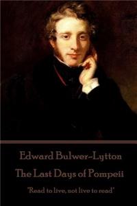 Edward Bulwer-Lytton - The Last Days of Pompeii