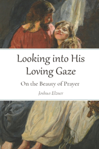 Looking into His Loving Gaze