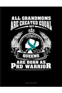 All Grandmoms Are Created Equal But Queens Are Born as Pkd Warrior: Unruled Composition Book