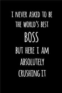 I Never Asked to Be the World's Best Boss But Here I Am Absolutely Crushing It