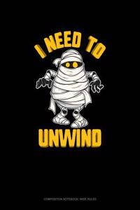 I Need to Unwind