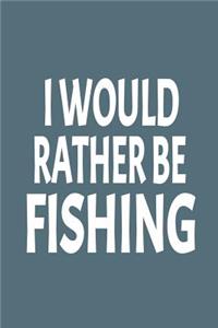 I Would Rather Be Fishing