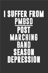 I Suffer from PMBSD Post Marching Band Season Depression