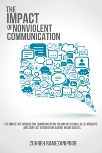impact of nonviolent communication on interpersonal relationships and conflict resolution among young adults.