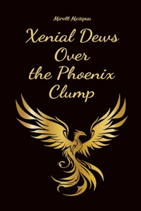 Xenial Dews Over the Phoenix Clump