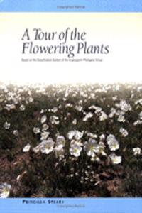 A Tour of the Flowering Plants: Based on the Classification System of the Angiosperm Phylogeny Group