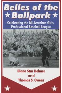 Belles of the Ballpark: Revisiting the All-American Girls Professional Baseball League