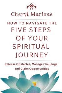 How to Navigate the Five Steps of Your Spiritual Journey