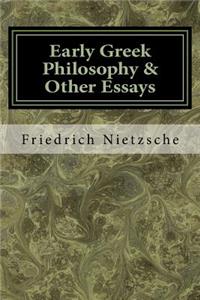 Early Greek Philosophy & Other Essays