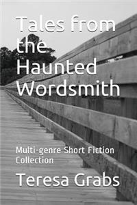Tales from the Haunted Wordsmith: Multi-Genre Short Fiction Collection