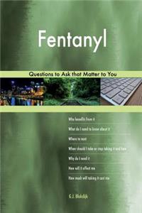 Fentanyl 503 Questions to Ask that Matter to You