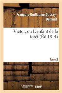 Victor, Ou l'Enfant de la Forêt. Tome 2