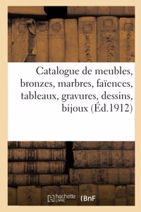 Catalogue de Beaux Meubles, Bronzes, Marbres, Faïences, Tableaux, Gravures, Dessins, Bijoux