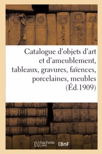Catalogue d'Objets d'Art Et d'Ameublement, Tableaux Anciens Et Modernes, Gravures, Faïences