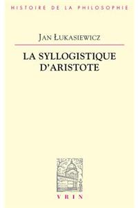La Syllogistique d'Aristote
