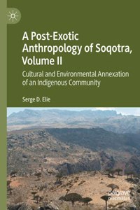 Post-Exotic Anthropology of Soqotra, Volume II